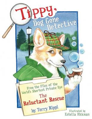 Tippy, Dog Gone Detective: From the Files of the World's Shortest Private Eye: The Reluctant Rescue
