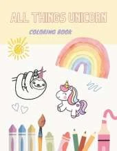 All Things Unicorn: Coloring Book