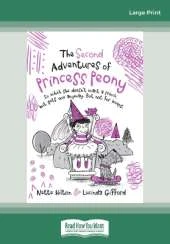 The Second Adventures of Princess Peony: In which she doesn't want a prince but gets one anyway. But not for keeps.