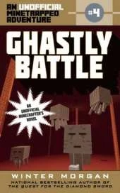 Ghastly Battle: An Unofficial Minetrapped Adventure, #4