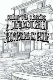 EXCLUSIVE COLORING BOOK Edition of Honoré de Balzac's A Distinguished Provincial at Paris