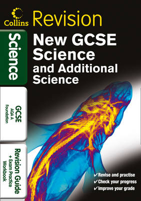 GCSE Science & Additional Science AQA A Foundation: Revision Guide and Exam Practice Workbook