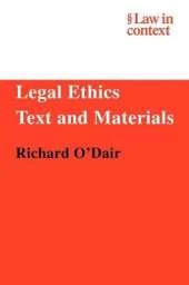 Legal Ethics: Text and Materials