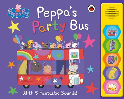 Peppa Pig: Peppa's Party Bus!: Noisy Sound Book