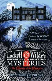Lockett & Wilde: The Ghosts of the Manor: Solve the cosy crime puzzle in this spooky ghost detective mystery for ages 9, 10, 11, 12; the clues are in the pictures!