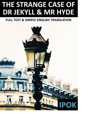 The Strange Case of Dr Jekyll and Mr Hyde: Full Text and Simple English Translation