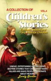 A Collection of Children's Stories: Fantastic stories and fairy tales for children.