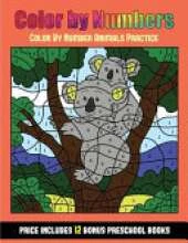 Color by Number Animals Practice (Color by Number - Animals): 36 Color by Number - Animal Activity Sheets Designed to Develop Pen Control and Number Skills in Preschool Children. the Price of This Book Includes 12 Printable PDF Kindergarten Workbooks