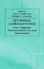 Rethinking Globalization(S): From Corporate Transnationalism to Local Interventions
