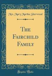 The Fairchild Family (Classic Reprint)