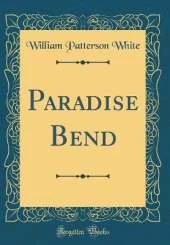 Paradise Bend (Classic Reprint)
