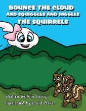 Bounce the Cloud and Squiggles and Riggles the Squirrels: (Paperback Edition)