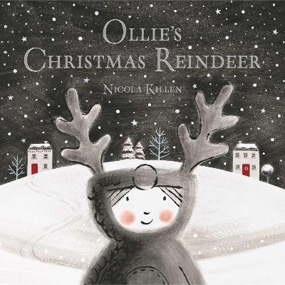 Ollie's Christmas Reindeer: The perfect Christmas gift for children aged 3+