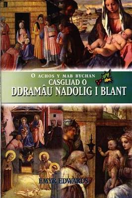 O Achos Y Mab Bychan: Casgliad O Dramau Nadolig I Blant