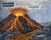 How Hot Is Lava?: And Other Questions About Volcanoes