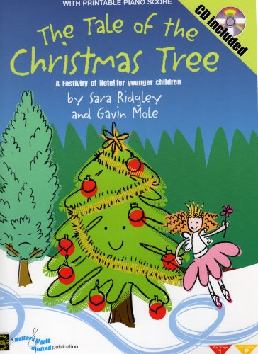 The Tale of the Christmas Tree: A Festivity of Note! For Younger Children