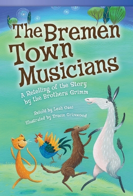 The Bremen Town Musicians: A Retelling of the Story by the Brothers Grimm