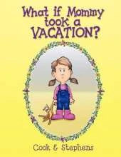 What If Mommy Took a Vacation?