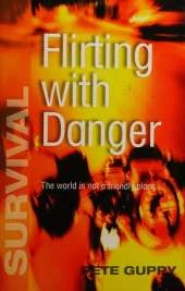 Survival: Flirting with Danger