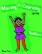 Moving and Learning Series: Toddlers: Toddlers