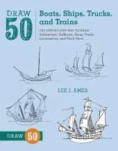 Draw 50 Boats, Ships, Trucks, and Trains