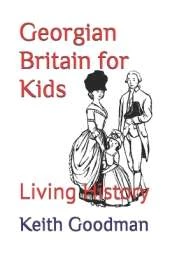 Georgian Britain for Kids: Living History