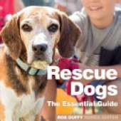 Rescue Dogs: The Essential Guide