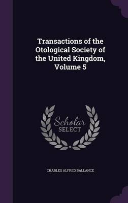Transactions of the Otological Society of the United Kingdom, Volume 5