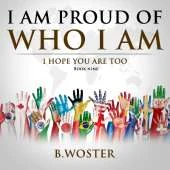 I Am Proud of Who I Am: I hope you are too (Book Nine)