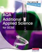 Science Uncovered: AQA Additional Applied Science for GCSE Student Book