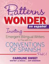 Patterns of Wonder en español: Inviting Emergent Bilingual Writers to Play with the Conventions of Spanish, PreK-1