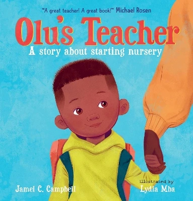 Olu's Teacher: A Story About Starting Nursery: A reassuring picture book about starting school with helpful tips on how to tackle back-to-school nerves