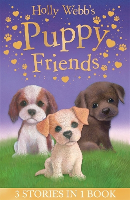 Holly Webb’s Puppy Friends: Timmy in Trouble, Buttons the Runaway Puppy, Harry the Homeless Puppy