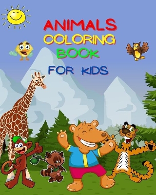Animals Coloring Book For Kids: Over 50 Coloring Images of Animals!