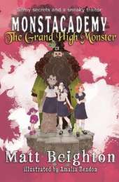 The Grand High Monster: A (Dyslexia Adapted) Monstacademy Mystery