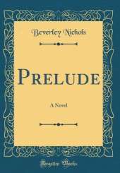 Prelude: A Novel (Classic Reprint)