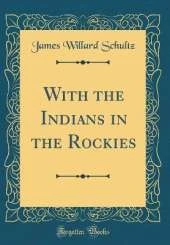 With the Indians in the Rockies (Classic Reprint)