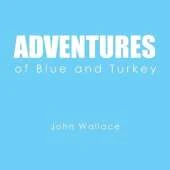 Adventures of Blue and Turkey