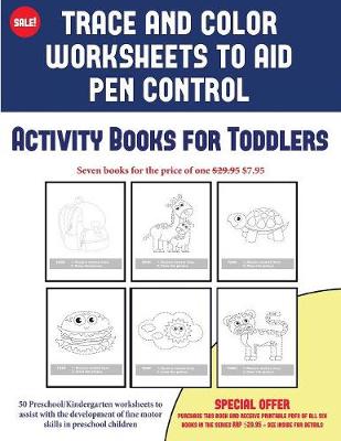 Activity Books for Toddlers (Trace and Color Worksheets to Develop Pen Control: 50 Preschool/Kindergarten Worksheets to Assist with the Development of Fine Motor Skills in Preschool Children