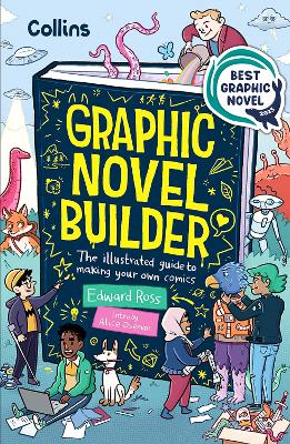 Graphic Novel Builder: The Illustrated Guide to Making Your Own Comics