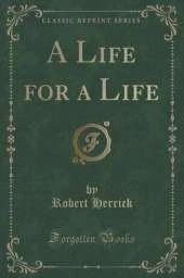 A Life for a Life (Classic Reprint)
