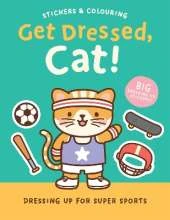 Stickers & Colouring: Get Dressed, Cat! - Dressing Up for Super Sports