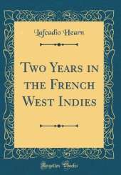 Two Years in the French West Indies (Classic Reprint)