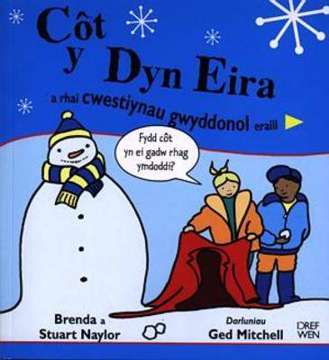 Cot Y Dyn Eira a Rhai Cwestiynau Gwyddonol Eraill