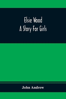 Elsie Wood: A Story For Girls