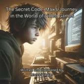 The Secret Code: Max's Journey in the World of Video Games