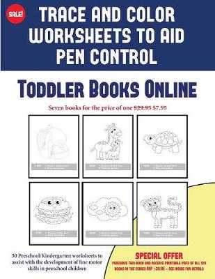 Toddler Books Online (Trace and Color Worksheets to Develop Pen Control): 50 Preschool/Kindergarten Worksheets to Assist with the Development of Fine Motor Skills in Preschool Children