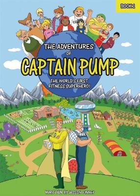 The Adventures of Captain Pump: The World's First Fitness Superhero!