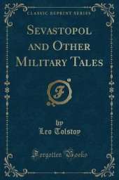 Sevastopol and Other Military Tales (Classic Reprint)