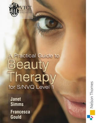 A Practical Guide to Beauty Therapy for S/NVQ Level 1